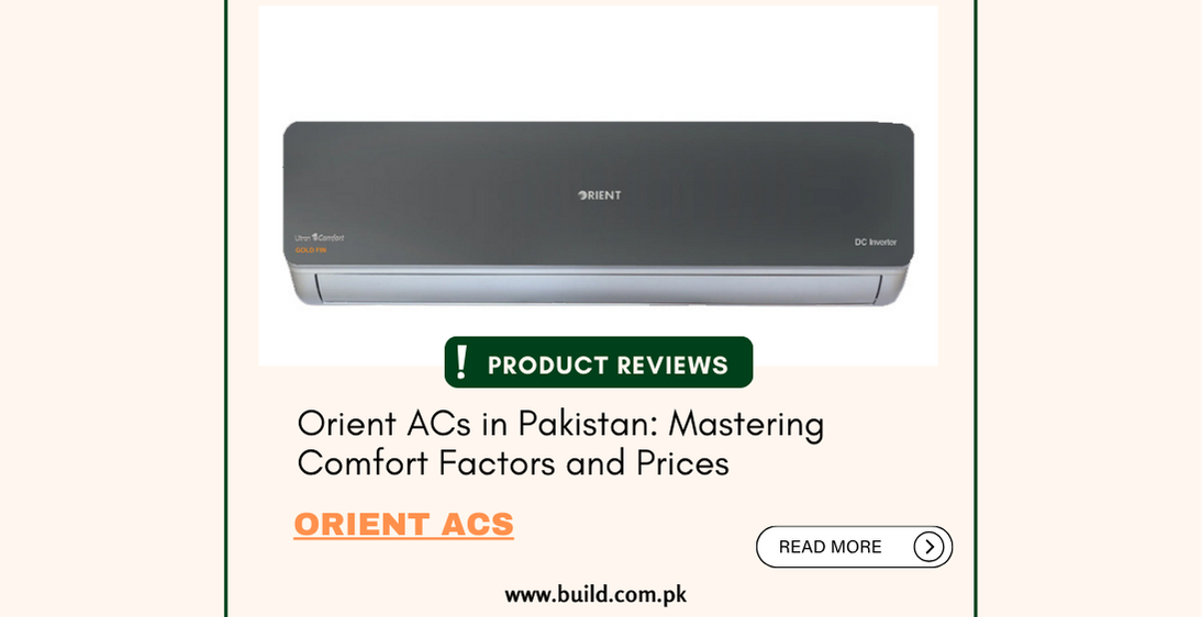 Orient ACs in Pakistan: Mastering Comfort Factors and Prices
