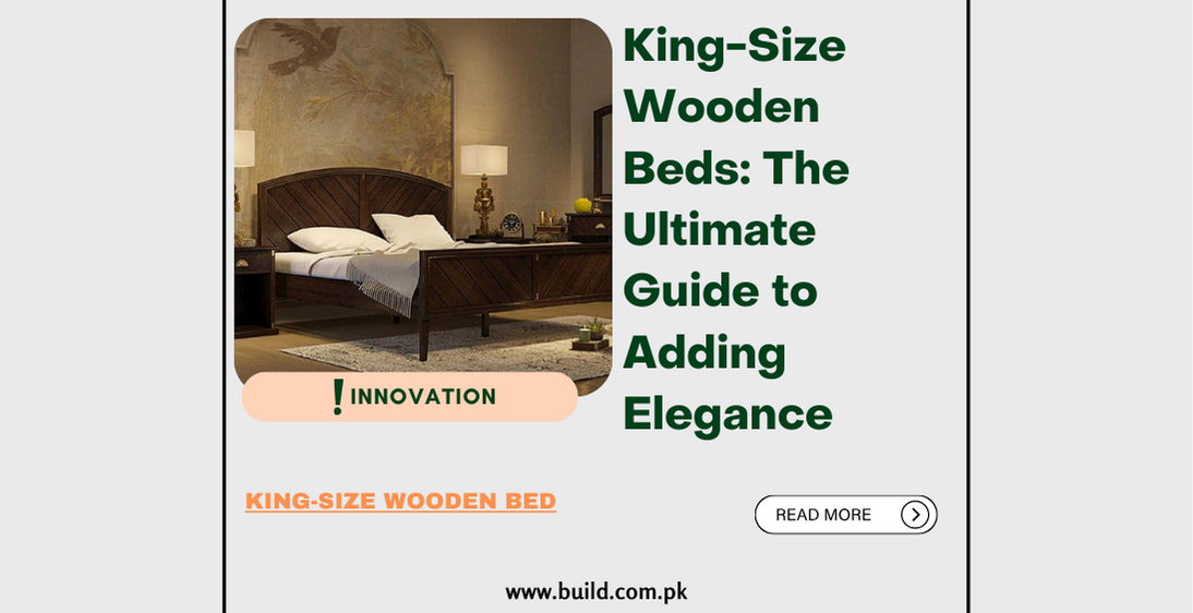 King-Size Wooden Beds: The Ultimate Guide to Adding Elegance