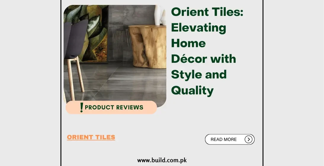 Orient Tiles: Elevating Home Décor with Style and Quality