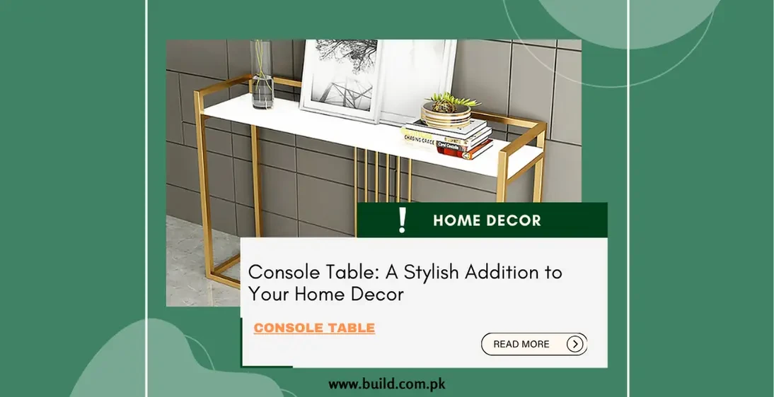 Console Table: A Stylish Addition to Your Home Decor