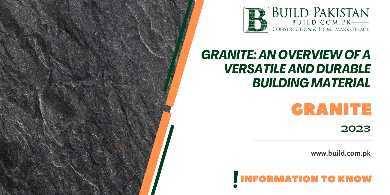 Granite: An Overview of a Versatile and Durable Building Material