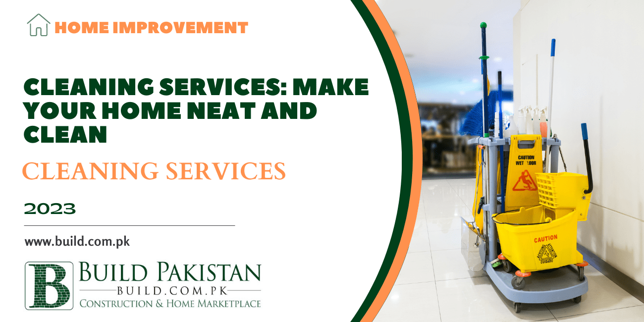 Cleaning Services: Make your Home Neat and Clean