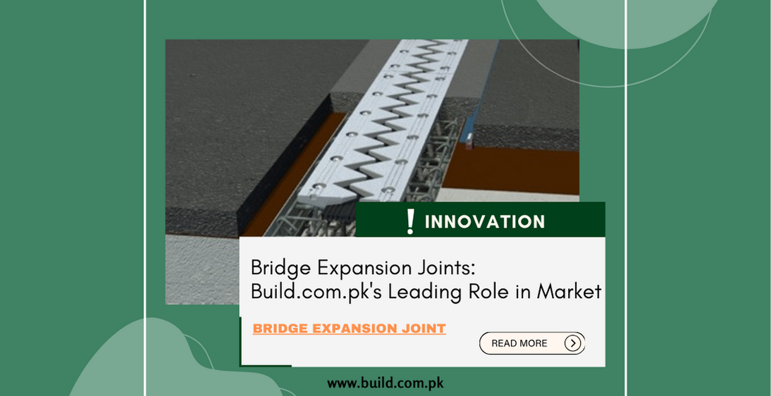 Bridge Expansion Joints: Build.com.pk's Leading Role in Market