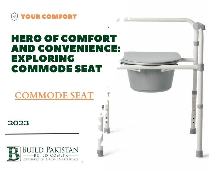 Hero of Comfort and Convenience: Exploring Commode Seat