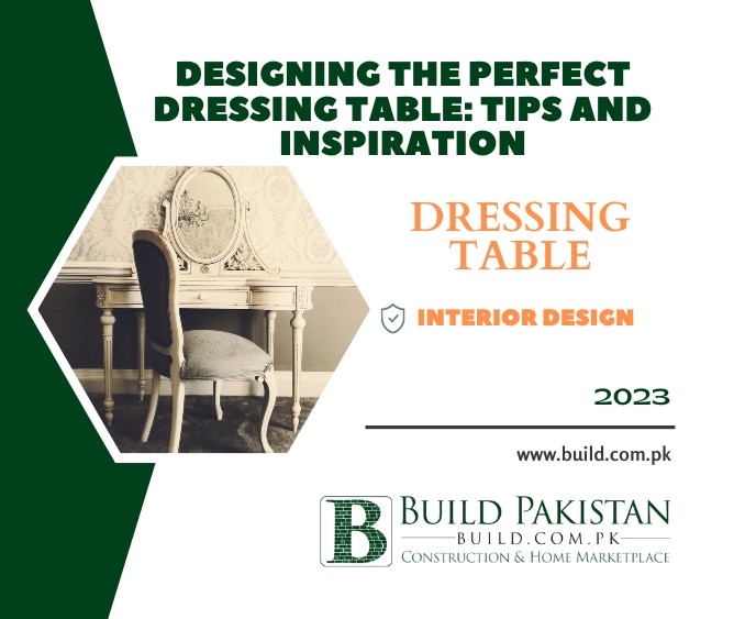 Designing the Perfect Dressing Table: Tips and Inspiration