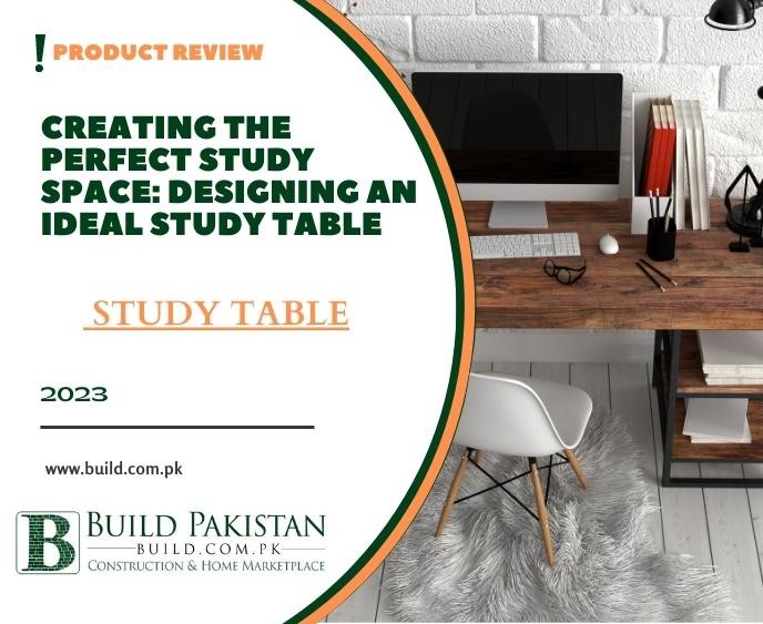 Creating the Perfect Study Space: Designing an Ideal Study Table