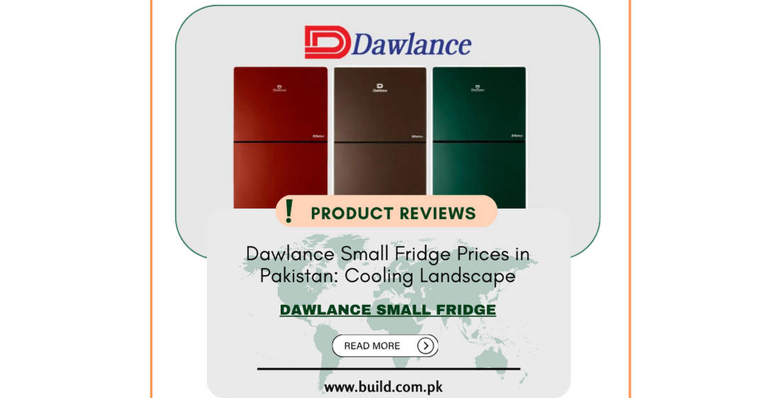 Dawlance Small Fridge Prices in Pakistan: Cooling Landscape