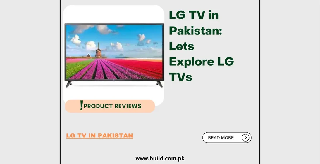 LG TV in Pakistan: Lets Explore LG TVs