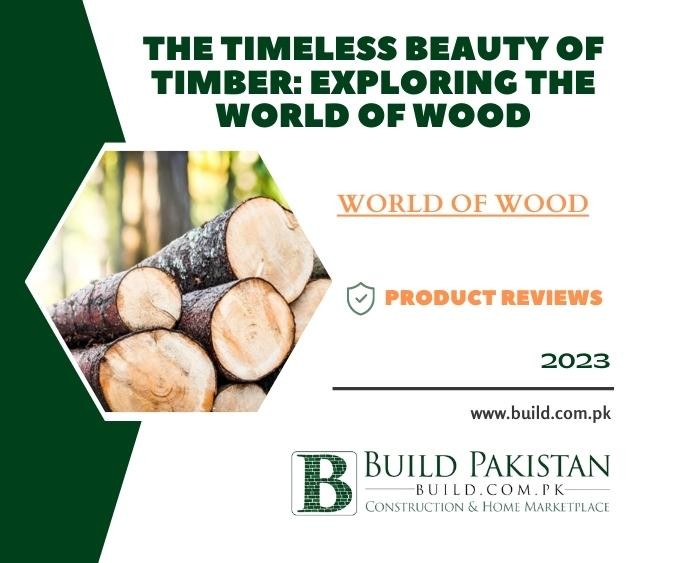 The Timeless Beauty of Timber: Exploring the World of Wood