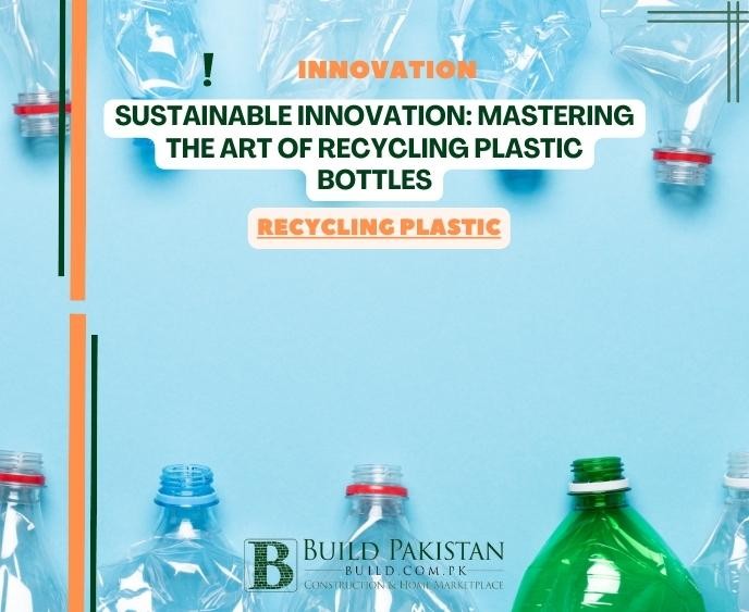 Sustainable Innovation: Mastering the Art of Recycling Plastic Bottles