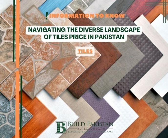 Navigating the Diverse Landscape of Tiles Price in Pakistan