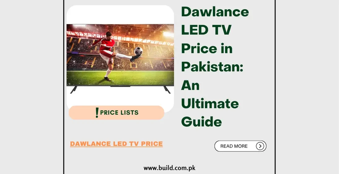 Dawlance LED TV Price in Pakistan: An Ultimate Guide