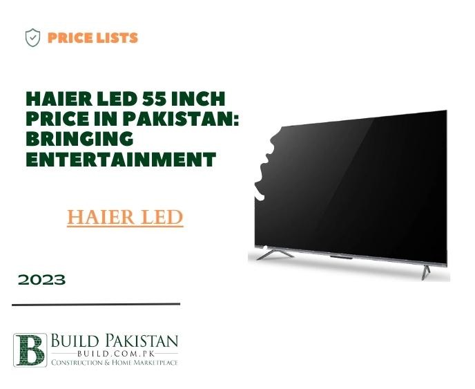 Haier LED 55 Inch Price in Pakistan: Bringing Entertainment