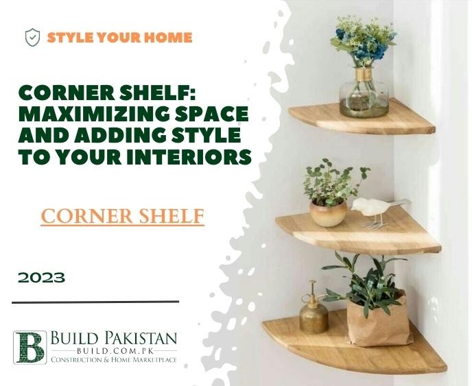 Corner Shelf: Maximizing Space and Adding Style to Your Interiors