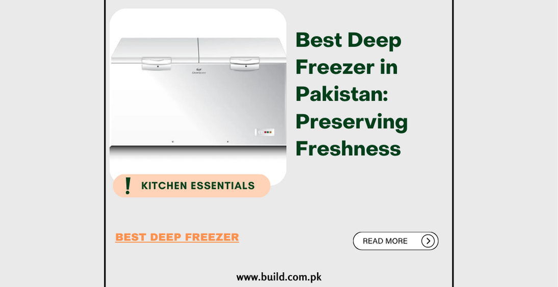 Best Deep Freezer in Pakistan: Preserving Freshness