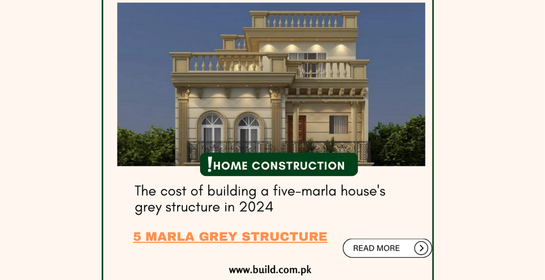 The cost of building a five-marla house's grey structure in 2024
