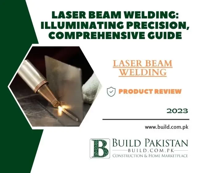 Laser Beam Welding: Illuminating Precision, Comprehensive Guide