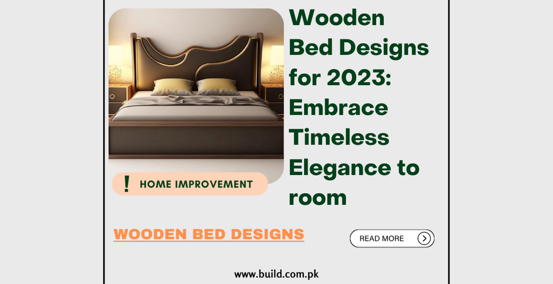Wooden Bed Designs for 2023: Embrace Timeless Elegance to room