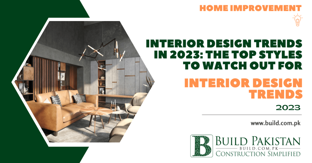 Interior Design Trends in 2023: The Top Styles to Watch Out For