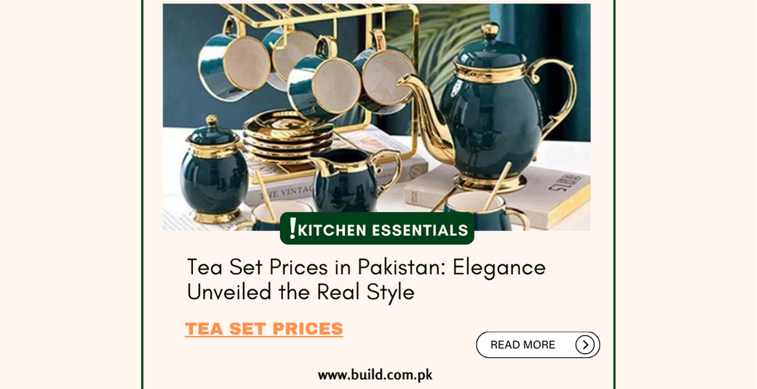Tea Set Prices in Pakistan: Elegance Unveiled the Real Style