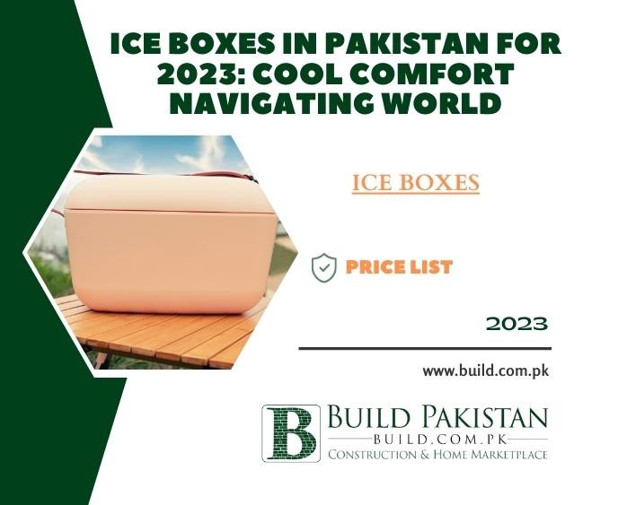Ice Boxes in Pakistan for 2023: Cool Comfort Navigating World