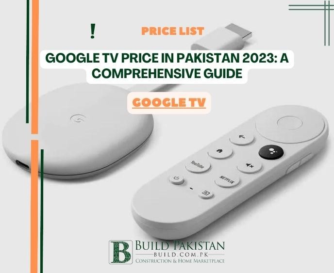 Google TV Price in Pakistan 2023: A Comprehensive Guide