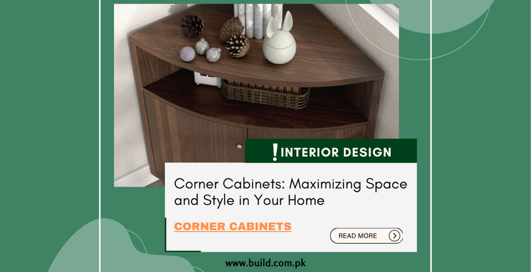 Corner Cabinets: Maximizing Space and Style in Your Home