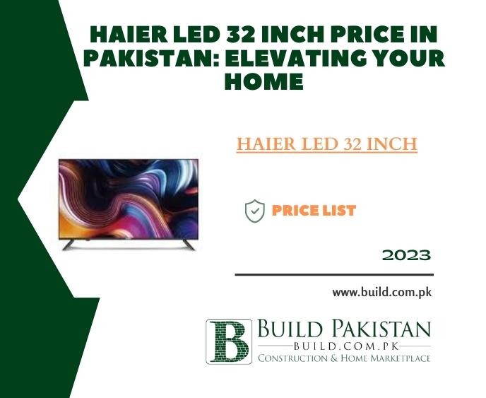 Haier LED 32 Inch Price in Pakistan: Elevating Your Home