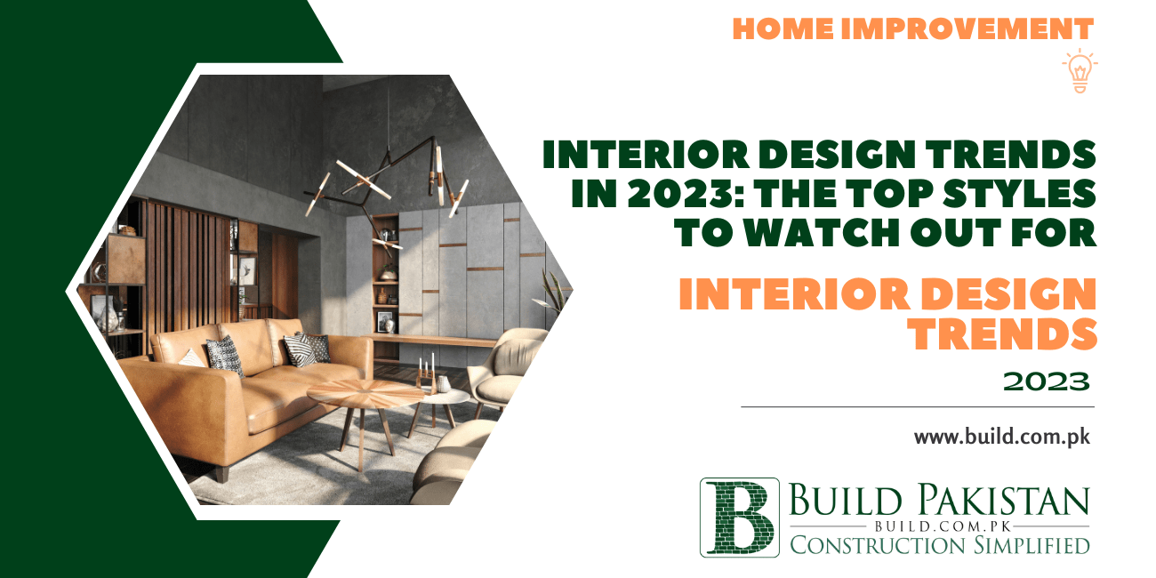 Interior Design Trends in 2023: The Top Styles to Watch Out For
