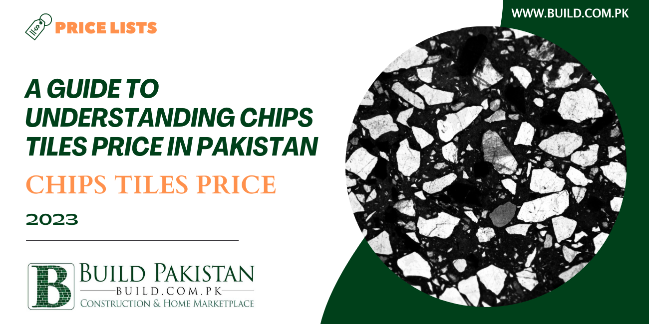 A Guide to Understanding Chips Tiles Price in Pakistan