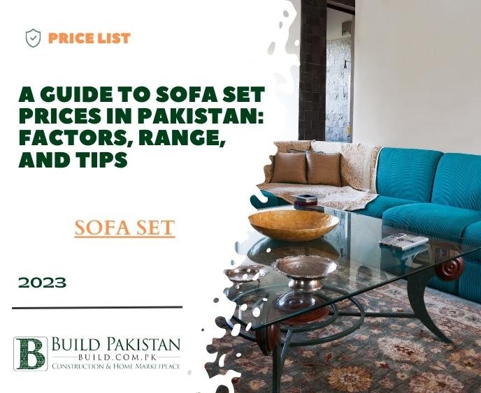 A Guide to Sofa Set Prices in Pakistan: Factors, Range, and Tips