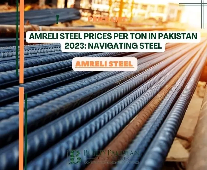 Amreli Steel Prices per Ton in Pakistan 2023: Navigating Steel