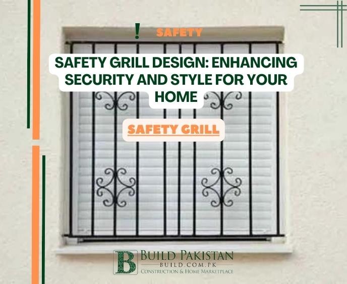 Safety Grill Design: Enhancing Security and Style for Your Home