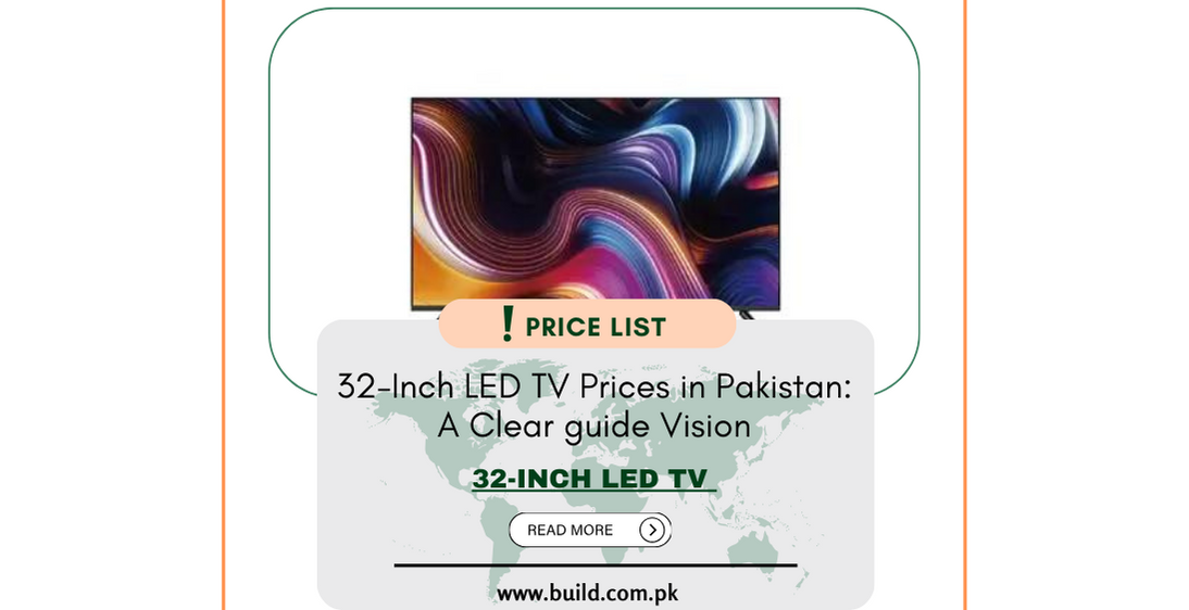 32-Inch LED TV Prices in Pakistan: A Clear guide Vision