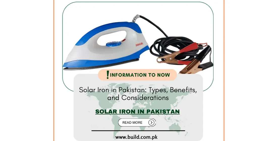 Solar Iron in Pakistan: Types, Benefits, and Considerations