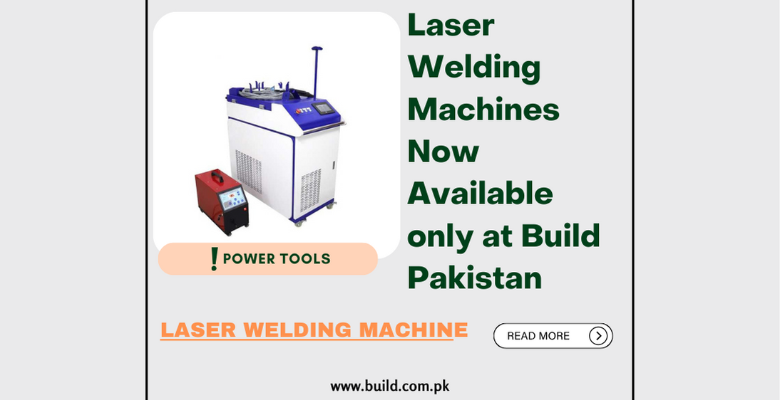 Laser Welding Machines Now Available only at Build Pakistan