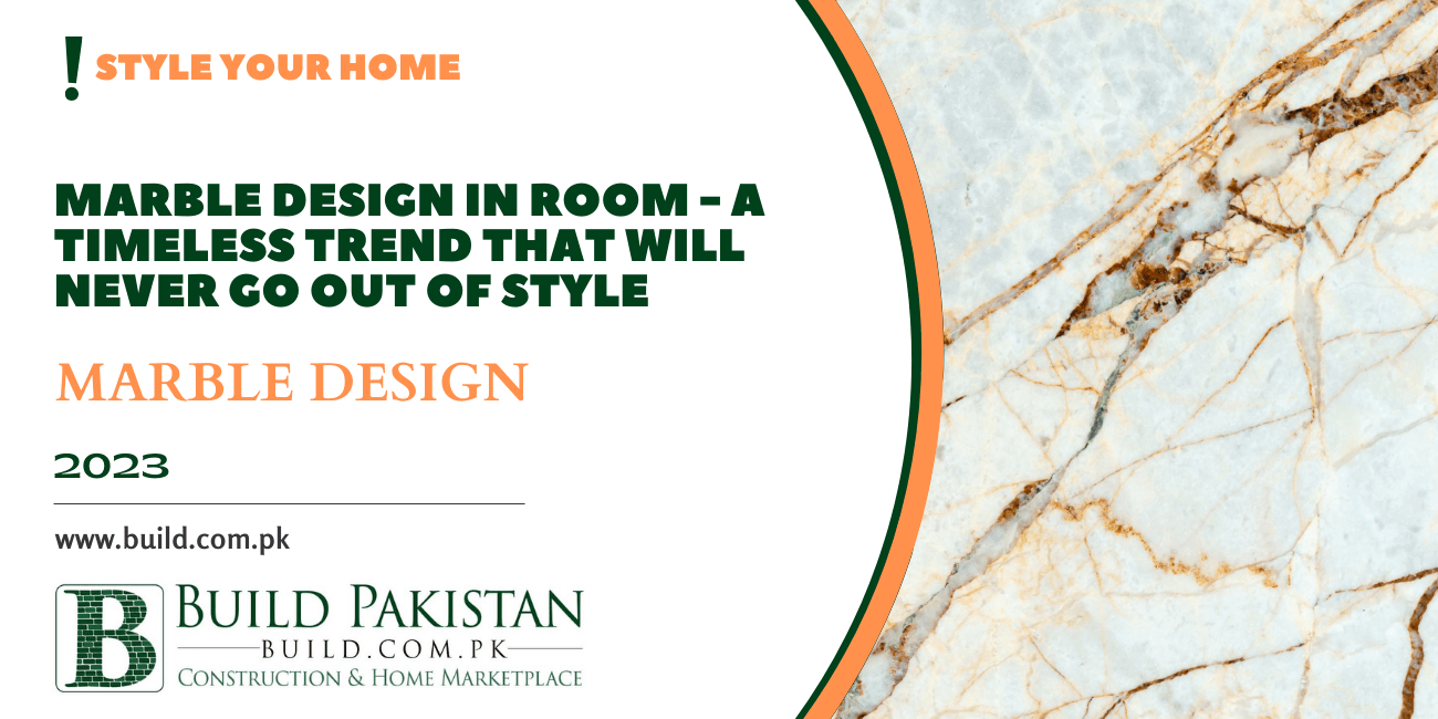 Marble Design in Room - A Timeless Trend That Will Never Go Out of Style