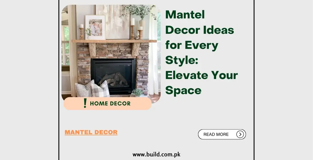 Mantel Decor Ideas for Every Style: Elevate Your Space