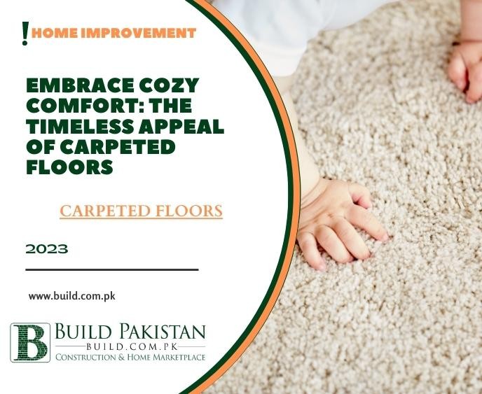 Embrace Cozy Comfort: The Timeless Appeal of Carpeted Floors