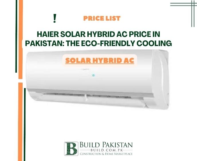 Haier Solar Hybrid AC Price in Pakistan: The Eco-Friendly Cooling