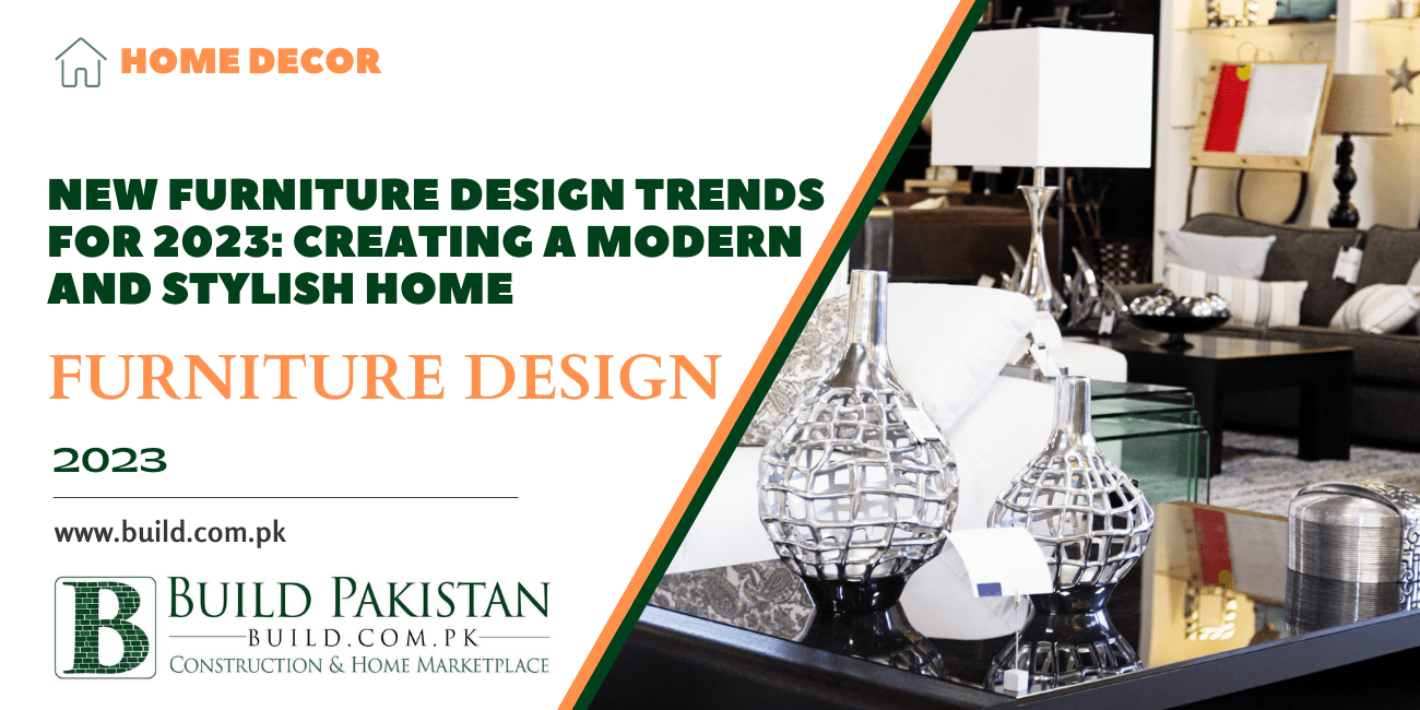 New Furniture Design Trends for 2023: Creating a Modern and Stylish Home