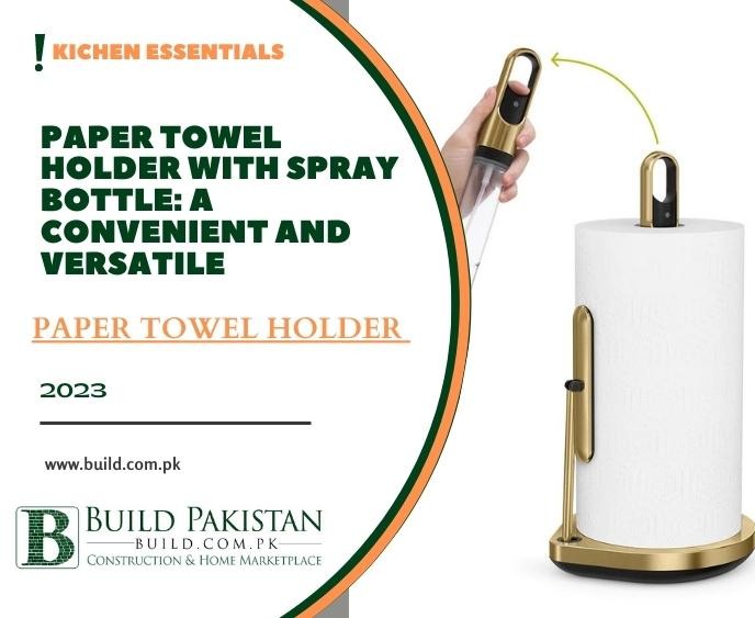 Paper Towel Holder with Spray Bottle: A Convenient and Versatile