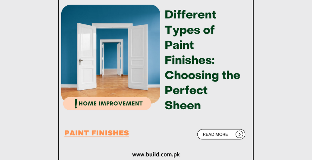 Different Types of Paint Finishes: Choosing the Perfect Sheen