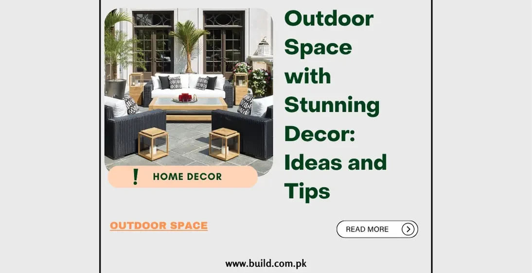 Outdoor Space with Stunning Decor: Ideas and Tips