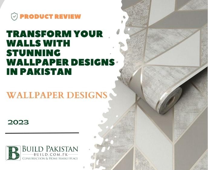 Transform Your Walls with Stunning Wallpaper Designs in Pakistan