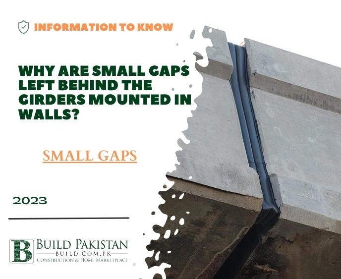 Why are small gaps left behind the girders mounted in walls?