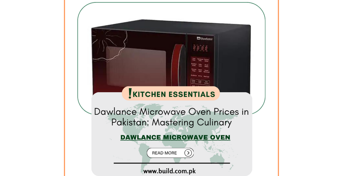 Dawlance Microwave Oven Prices in Pakistan: Mastering Culinary