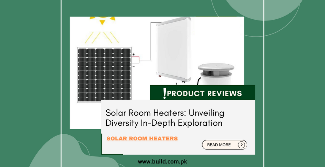 Solar Room Heaters: Unveiling Diversity In-Depth Exploration