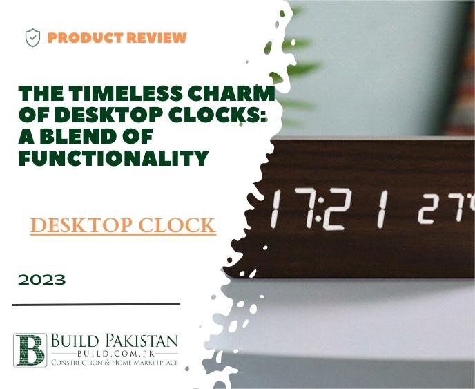 The Timeless Charm of Desktop Clocks: A Blend of Functionality