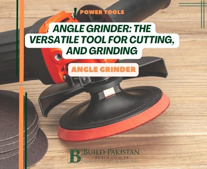 Angle Grinder: The Versatile Tool for Cutting and Grinding